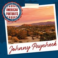 Johnny Paycheck - American Portraits: Johnny Paycheck