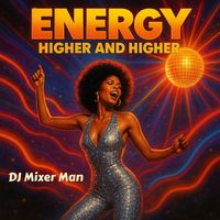DJ Mixer Man - Energy Higher And Higher