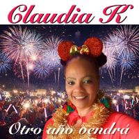 Claudia K - Otro Año Vendrá