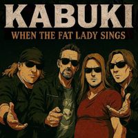 Kabuki - When the Fat Lady Sings