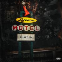 Killa Kyleon - Lorraine Motel (Explicit)