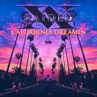 X-Raided - California Dreamin (Explicit)