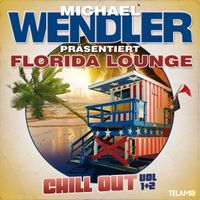 Michael Wendler - Florida Lounge Chill Out (Vol. 1 & 2)