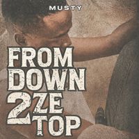 Musty - From Down 2 Ze Top