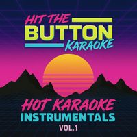 Hit The Button Karaoke - Hot Karaoke Instrumentals Vol. 1