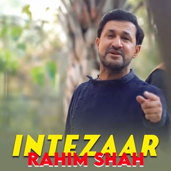 Rahim Shah - Intezaar