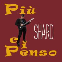 Shard - Più ci penso