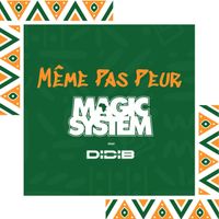Magic System feat. Didi B - MEME PAS PEUR