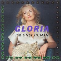 Gloria - I'm Only Human (Explicit)