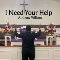 ANTHONY WILLIAMS - I Need Your Help