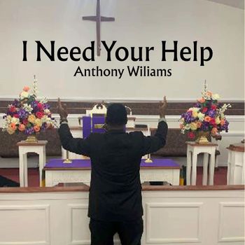 ANTHONY WILLIAMS - I Need Your Help
