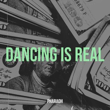 Pharaoh - Dancing Is Real (Explicit)