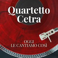 Quartetto Cetra - Oggi le cantiamo così