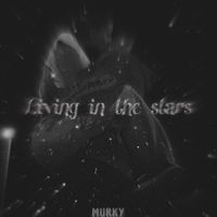 Murky - Living in the stars