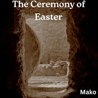 Mako - The Ceremony of Easter