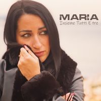Maria - Insieme tutti e tre