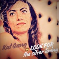 Kat Gang - Look For The Silver Lining