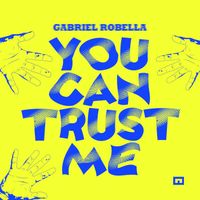 Gabriel Robella - You Can Trust Me