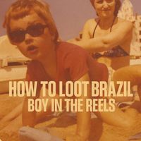 How To Loot Brazil - Boy in the Reels