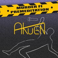 Akuen - Murder Fi Premeditation