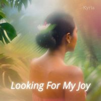 Kyria - Looking for My Joy