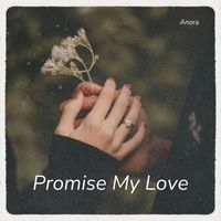 Anora - Promise My Love
