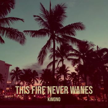 KImono - This Fire Never Wanes