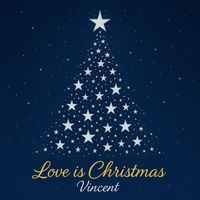Vincent - Love Is Christmas