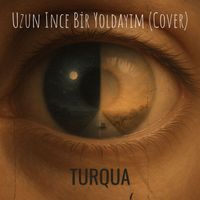 Turqua - Uzun Ince Bir Yoldayım (Cover)