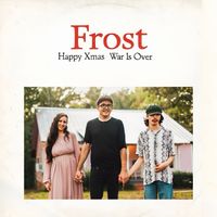 FROST - Happy Xmas War Is Over