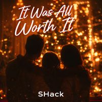 SHack - It Was All Worth It