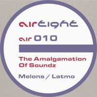 The Amalgamation Of Soundz - Melons / Latmo