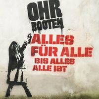 Ohrbooten - ALLES FÜR ALLE BIS ALLES ALLE IST (Explicit)