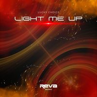 Lucky Choice - Light Me Up (Original Mix)