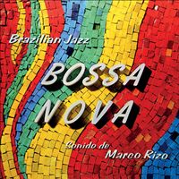 Marco Rizo - Bossa Nova - Brazilian Jazz (Remastered from the Original Somerset Tapes)