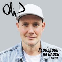 Oli. P - Flugzeuge im Bauch (2019 Version)