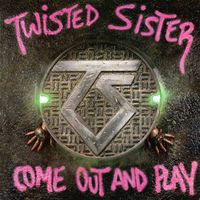 Twisted Sister - Come Out and Play