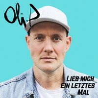 Oli. P - Lieb mich ein letztes Mal