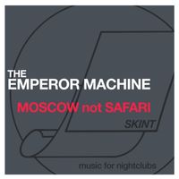 The Emperor Machine - Moscow Not Safari