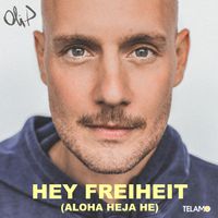 Oli. P - Hey Freiheit (Aloha Heja He)