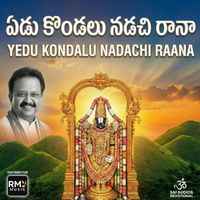 S. P. Balasubrahmanyam - Yedu Kondalu Nadachi Raana