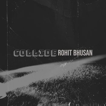 Rohit Bhusan - Collide