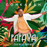 Conkarah - Papaya (Sick Wit It Crew Mix)