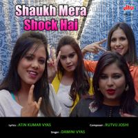 Damini Vyas - Shaukh Mera Shock Hai