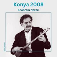 Shahram Nazeri - Konya 2008 (Live at Konya 2008)