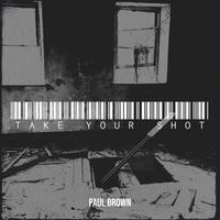 Paul Brown - Take Your Shot
