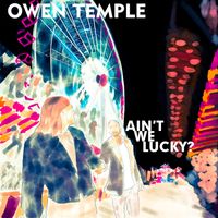Owen Temple - Ain't We Lucky?