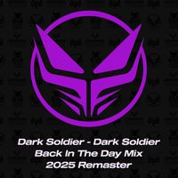 Dark Soldier - Dark Soldier (Back In The Day Mix - 2025 Remaster)