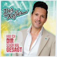 Der Kofler - Hab ich dir schon mal gesagt