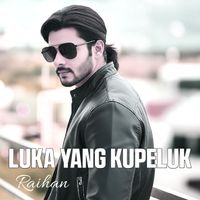 Raihan - LUKA YANG KUPELUK